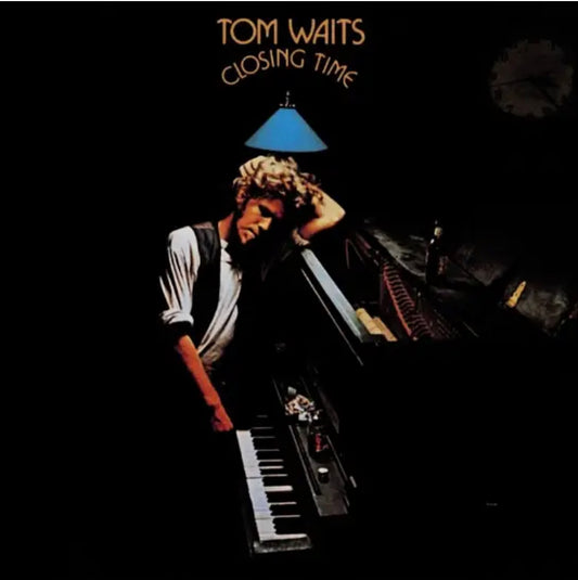 Closing Time- Tom Waits