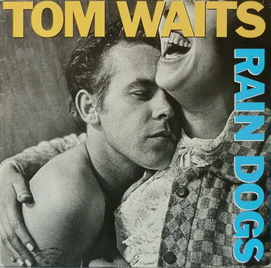 Rain Dogs- Tom Waits